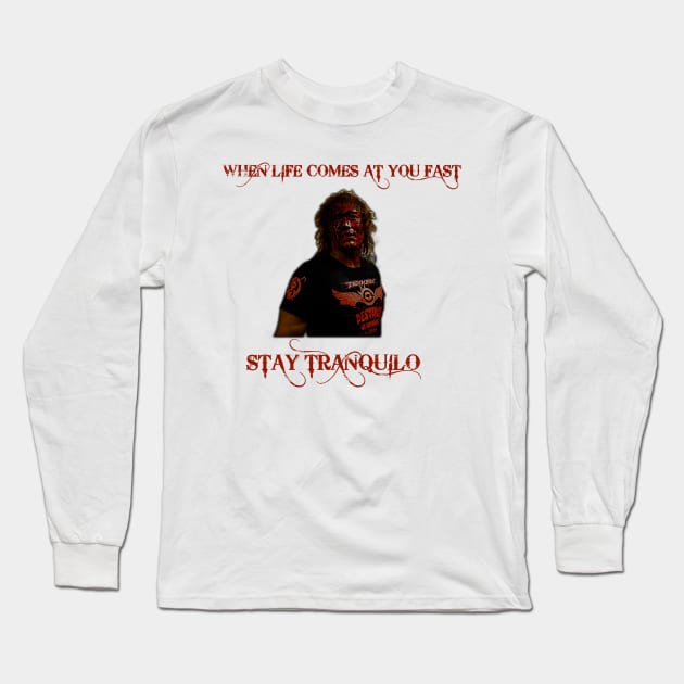 When Life Comes At You Fast... Stay Tranqulio Long Sleeve T-Shirt by MaxMarvelousProductions